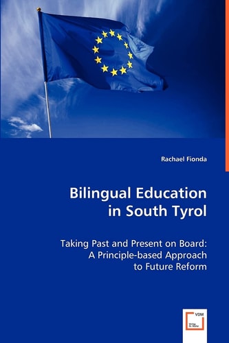 Bilingual Education in South Tyrol: Taking Past and Present on Board: A Principle based Approach to Future Reform