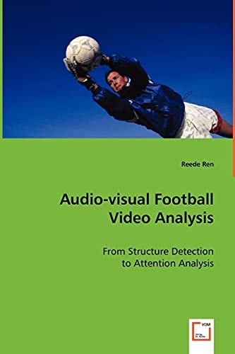 Audio-visual Football Video Analysis: From Structure Detection to Attention Analysis
