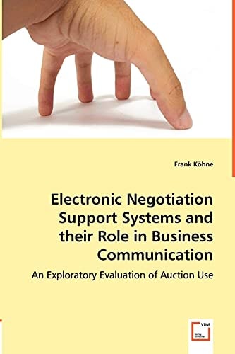 Electronic Negotiation Support Systems and their Role in Business Communication: An Exploratory Evaluation of Auction Use