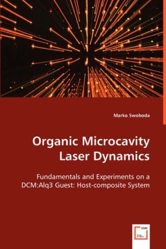 Organic Microcavity Laser Dynamics: Fundamentals and Experiments on a DCM:Alq3 Guest: Host-composite System