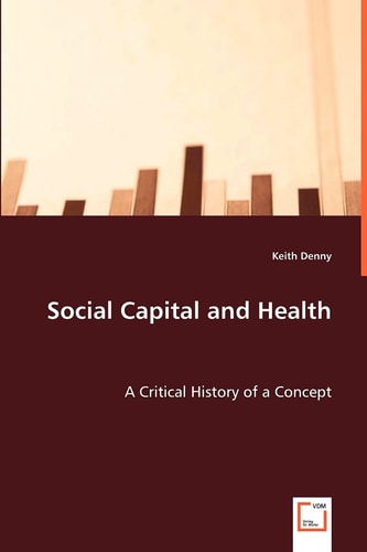 Social Capital and Health: A Critical History of a Concept