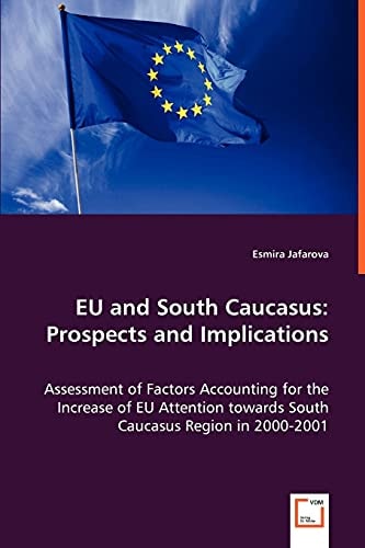 EU and South Caucasus: Prospects and Implications: Assessment of Factors Accounting for the Increase of EU Attention towards South Caucasus Region in 2000-2001