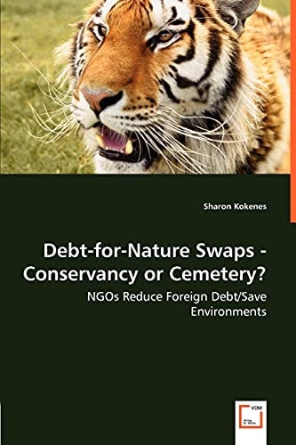 Debt-for-Nature Swaps - Conservancy or Cemetery?: NGOs Reduce Foreign Debt/Save Environments
