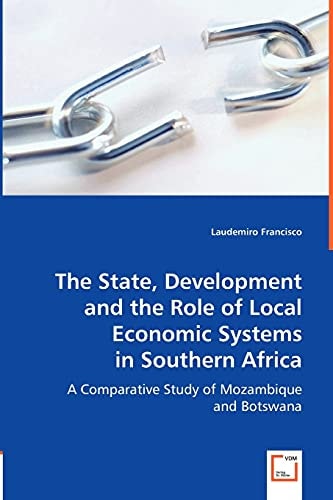 The State, Development and the Role of Local Economic Systems in Southern Africa: A Comparative Study of Mozambique and Botswana