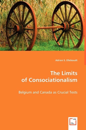 The Limits of Consociationalism: Belgium and Canada as Crucial Tests