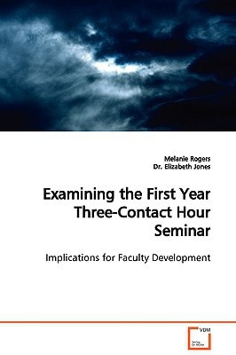 Examining the First Year Three-Contact Hour Seminar: Implications for Faculty Development