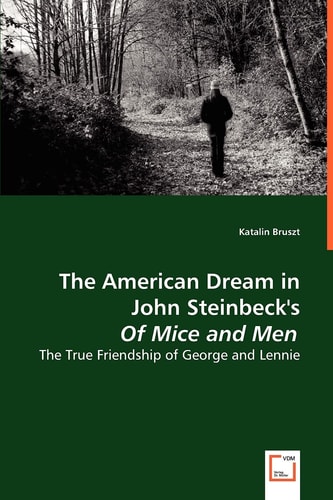 The American Dream in John Steinbeck's Of Mice and Men: The True Friendship of George and Lennie