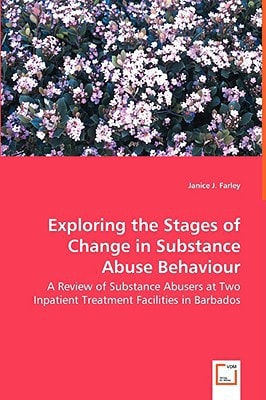 Exploring the Stages of Change in Substance Abuse Behaviour: A Review of Substance Abusers at Two Inpatient Treatment Facilities in Barbados