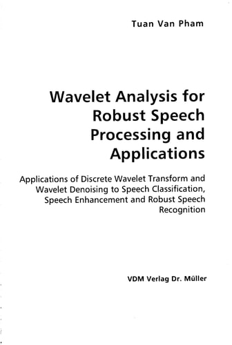 Wavelet Analysis For Robust Speech Processing and Applications
