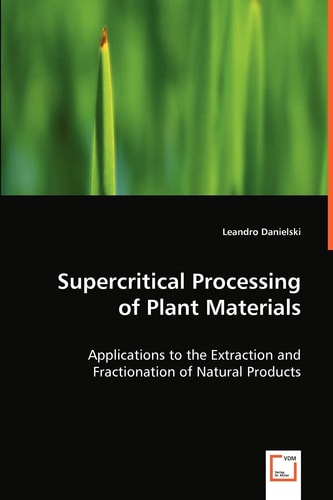 Supercritical Processing of Plant Materials: Applications to the Extraction and Fractionation of Natural Products
