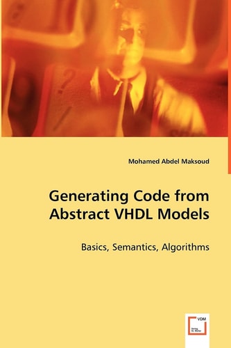 Generating Code from Abstract VHDL Models: Basics, Semantics, Algorithms