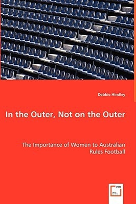 In the Outer, Not on the Outer: The Importance of Women to Australian Rules Football