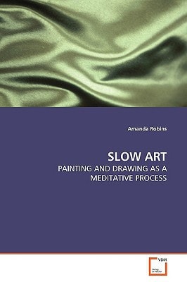 SLOW ART: PAINTING AND DRAWING AS A MEDITATIVE PROCESS