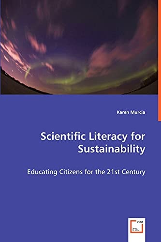 Scientific Literacy for Sustainability: Educating Citizens for the 21st Century