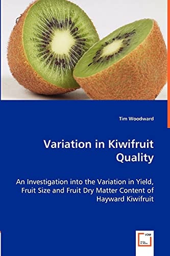 Variation in Kiwifruit Quality: An Investigation into the Variation in Yield, Fruit Size and Fruit Dry Matter Content of Hayward Kiwifruit