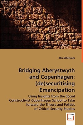 Bridging Aberystwyth and Copenhagen: (de)securitising emancipation