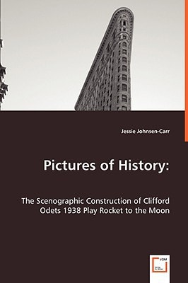 Pictures of History:: The Scenographic Construction of Clifford Odets 1938 Play Rocket to the Moon