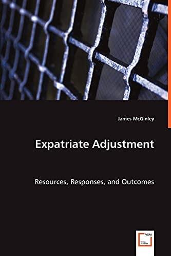 Expatriate Adjustment: Resources, Responses, and Outcomes