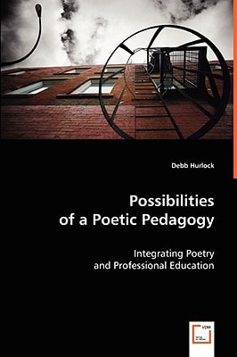 Possibilities of a Poetic Pedagogy: Integrating Poetry and Professional Education