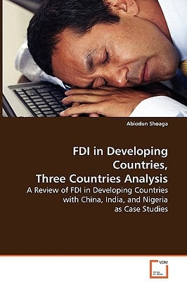 FDI in Developing Countries, Three Countries Analysis: A Review of FDI in Developing Countries with China, India, and Nigeria as Case Studies