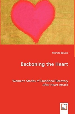 Beckoning the Heart: Women's Stories of Emotional Recovery After Heart Attack