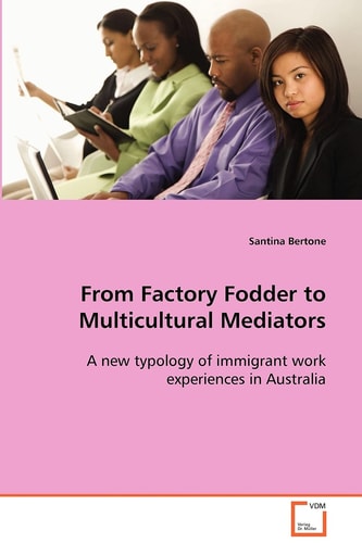 From Factory Fodder to Multicultural Mediators: A new typology of immigrant work experiences in Australia