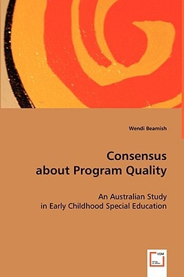 Consensus about Program Quality: An Australian Study in Early Childhood Special Education