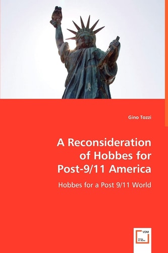 A Reconsideration of Hobbes for Post-9/11 America: Hobbes for a Post 9/11 World