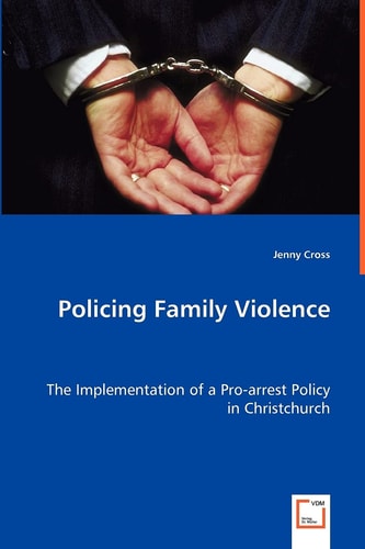 Policing Family Violence: The Implementation of a Pro-arrest Policy in Christchurch