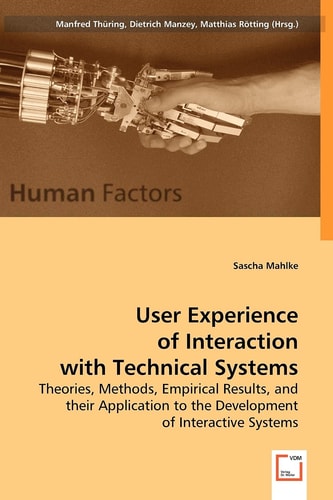 HF: User Experience of Interaction with Technical Systems: Theories, Methods, Empirical Results and Their Application to the Development of Interactive Systems