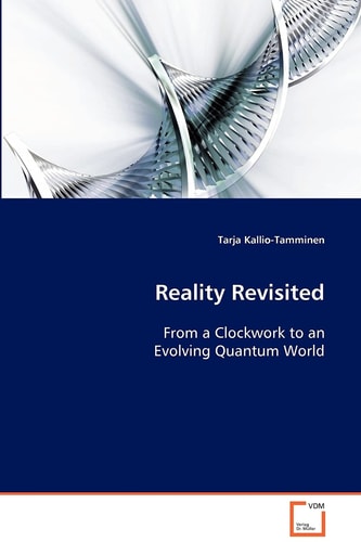 Reality Revisited: From a Clockwork to an Evolving Quantum World