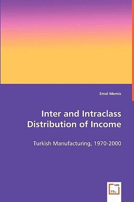 Inter and Intraclass Distribution of Income: Turkish Manufacturing, 1970-2000