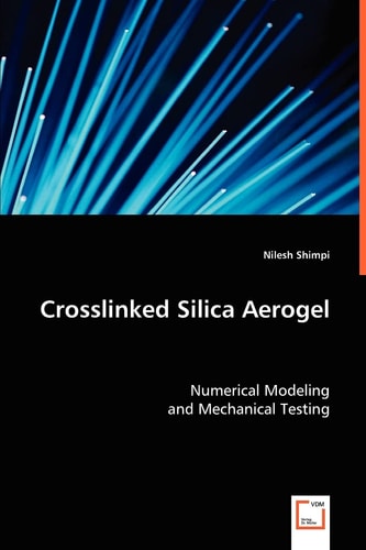 Crosslinked Silica Aerogel: Numerical Modeling and Mechanical Testing
