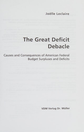 The Great Deficit Debacle: Causes and Consequences of American Federal Budget Surpluses and Deficits