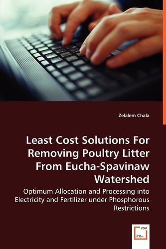 Least Cost Solutions For Removing Poultry Litter From Eucha-Spavinaw Watershed: Optimum Allocation and Processing into Electricity and Fertilizer under Phosphorous Restrictions