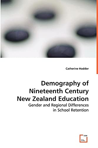 Demography of Nineteenth Century New Zealand Education: Gender and Regional Differences in School Retention