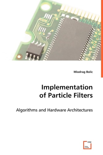 Implementation of Particle Filters: Algorithms and Hardware Architectures