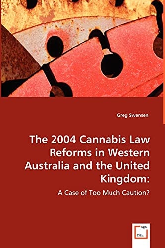 The 2004 cannabis law reforms in Western Australia and the United Kingdom:: A case of too much caution?