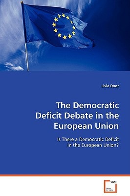 The Democratic Deficit Debate in the European Union: Is There a Democratic Deficit in the European Union?