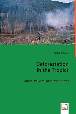 Deforestation in the Tropics: Causes, Policies, and Institutions