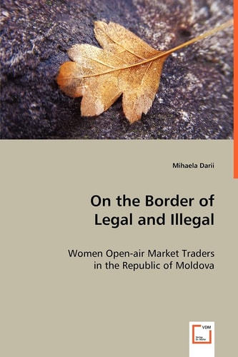 On the Border of Legal and Illegal: Women Open-air Market Traders in the Republic of Moldova