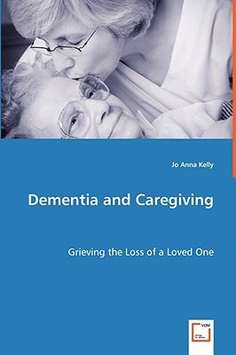 Dementia and Caregiving: Grieving the Loss of a Loved One
