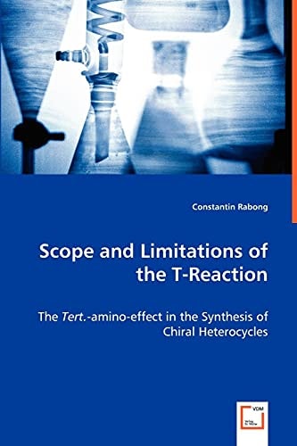 Scope and Limitations of the T-Reaction: The Tert.-amino-effect in the Synthesis of Chiral Heterocycles