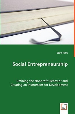 Social Entrepreneurship: Defining the Nonprofit Behavior and Creating an Instrument for Development