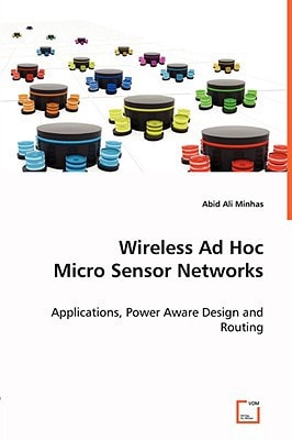 Wireless Ad Hoc Micro Sensor Networks: Applications, Power Aware Design and Routing