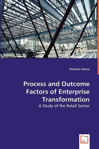Process and Outcome Factors of Enterprise Transformation: A Study of the Retail Sector