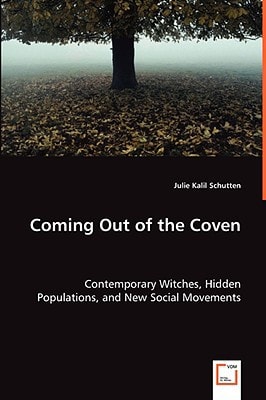 Coming Out of the Coven: Contemporary Witches, Hidden Populations, and New Social Movements