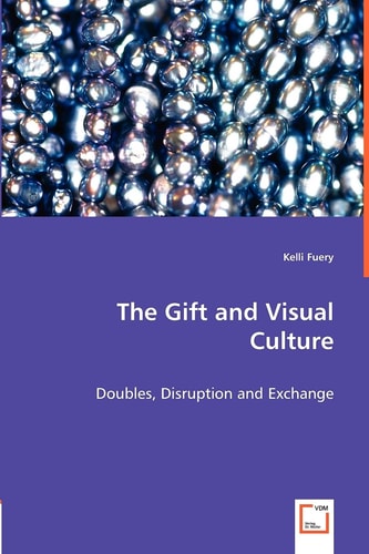 The Gift and Visual Culture: Doubles, Disruption and Exchange