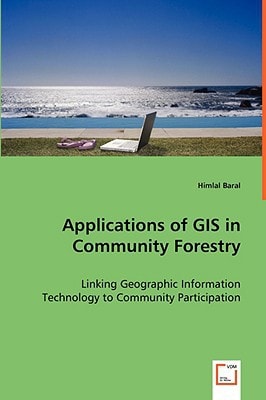 Applications of GIS in Community Forestry: Linking Geographic Information Technology to Community Participation