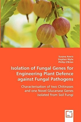 Isolation of Fungal Genes for Engineering Plant Defence against Fungal Pathogens: Characterisation of two Chitinases and one Novel Glucanase Genes isolated from Soil Fungi